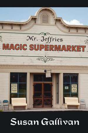 Mr. Jeffries Magic Supermarket de Susan Gallivan