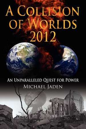 A Collision of Worlds 2012 de Michael Jaden