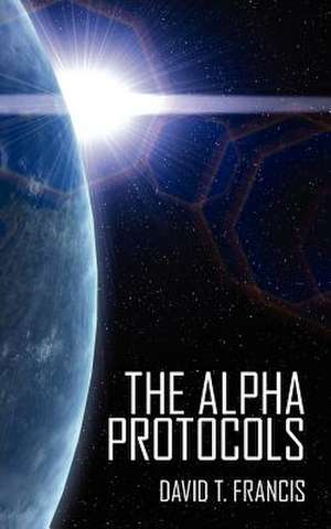 The Alpha Protocols de David T. Francis