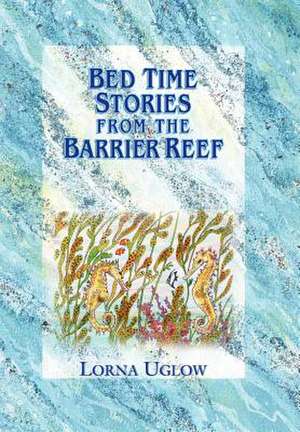 Bed Time Stories from the Barrier Reef de Lorna Uglow