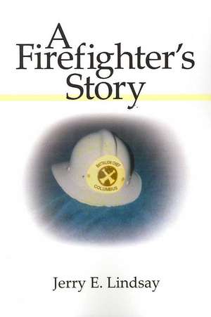 A Firefighter's Story de Jerry E. Lindsay