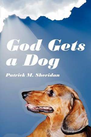 God Gets a Dog de Patrick M. Sheridan