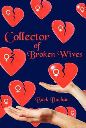 Collector of Broken Wives de Buck Buchan