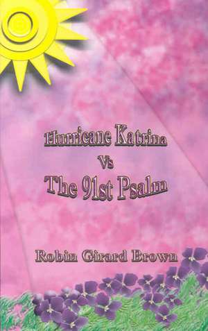 Hurricane Katrina vs The 91st Psalm de Robin Girard Brown