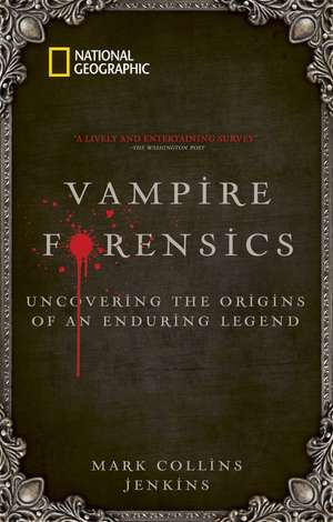Vampire Forensics: Uncovering the Origins of an Enduring Legend de Mark Collins Jenkins