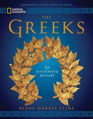 National Geographic The Greeks: An Illustrated History de Diane Harris Cline