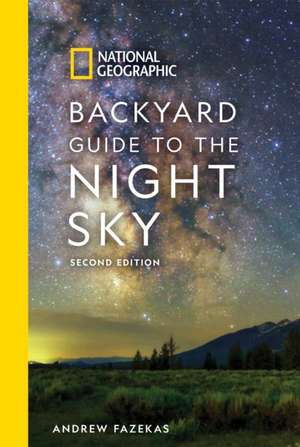 National Geographic Backyard Guide to the Night Sky: 2nd Edition de Andrew Fazekas