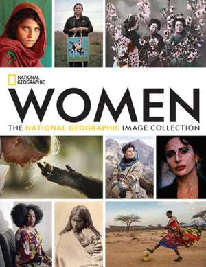 Women: The National Geographic Image Collection de National Geographic