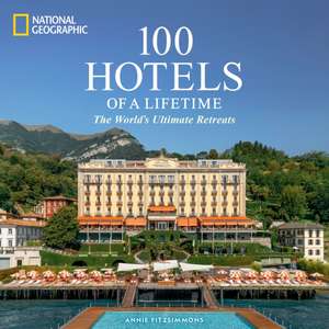 100 Hotels of a Lifetime de Annie Fitzsimmons