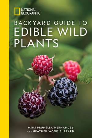 National Geographic Backyard Guide to Edible Wild Plants de Mimi Prunella Hernandez