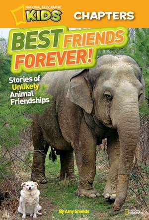 Best Friends Forever!: And More True Stories of Animal Friendships de Amy Shields