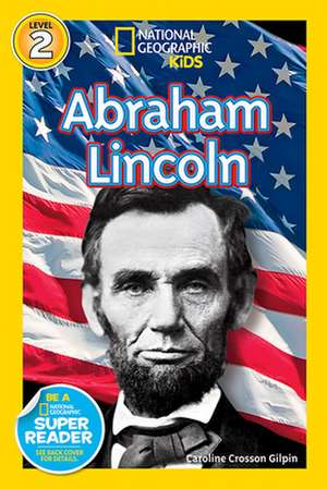 Abraham Lincoln: And More True Stories of Amazing Animal Rescues de Carrie Gilpin