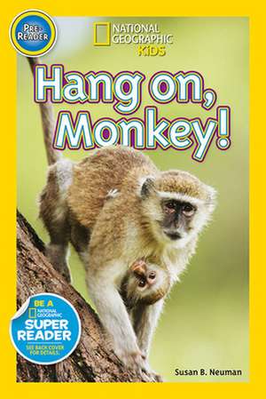 Hang On, Monkey! de Susan B. Neuman