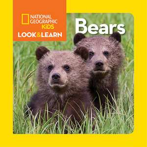 National Geographic Little Kids Look and Learn: Bears de National Geographic Kids