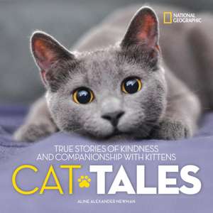 Cat Tales: True Stories of Kindness and Companionship with Kitties de Aline Alexander Newman