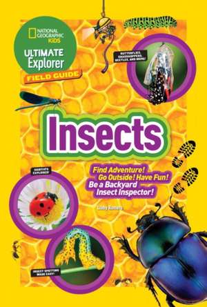 Ultimate Explorer Field Guide: Insects de Libby Romero