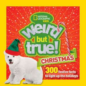 Weird But True Christmas de National Geographic Kids