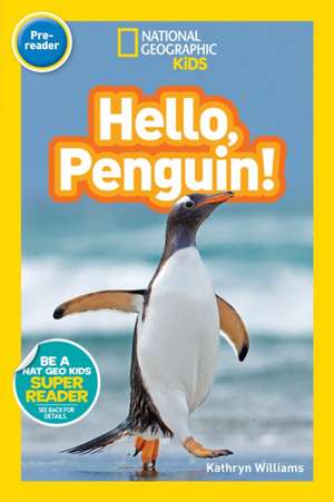 Hello, Penguin! (National Geographic Kids Readers, Pre-Reader) de Kathryn Williams