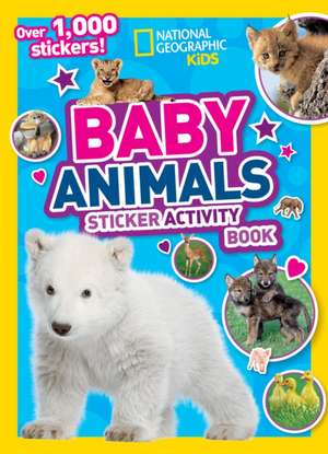 National Geographic Kids Baby Animals Sticker Activity Book de National Geographic Kids