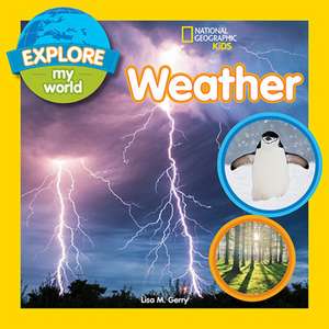 Explore My World: Weather de Lisa M Gerry