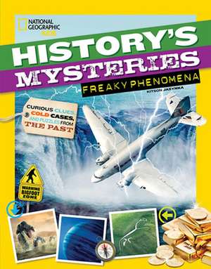 History's Mysteries: Freaky Phenomena: Curious Clues, Cold Cases, and Puzzles from the Past de Kitson Jazynka