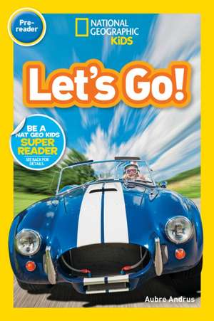 Let's Go! (National Geographic Kids Readers, Pre-Reader) de Aubre Andrus