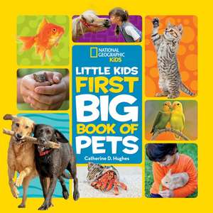 National Geographic Little Kids First Big Book of Pets de Catherine D. Hughes