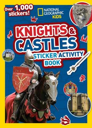 Knights and Castles Sticker Activity Book de National Geographic Kids