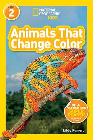 National Geographic Readers: Animals That Change Color (L2) de Libby Romero