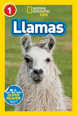 Llamas (National Geographic Kids Readers, Level 1) de Maya Myers