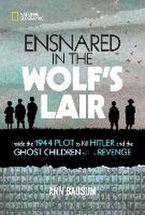 Ensnared in the Wolf's Lair de Ann Bausum