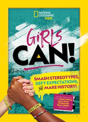 Girls Can!: Smash Stereotypes, Defy Expectations, and Make History! de Tora Pruden