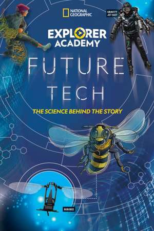 Explorer Academy Future Tech: The Science Behind the Story de Jamie Kiffel-Alcheh