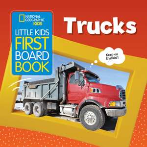 National Geographic Kids Little Kids First Board Book: Trucks de Ruth A Musgrave