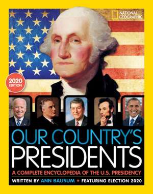 Our Country's Presidents: A Complete Encyclopedia of the U.S. Presidency, 2020 Edition de Ann Bausum