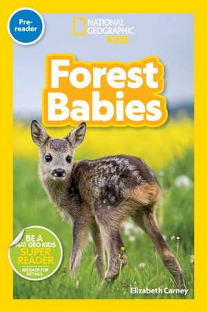 Forest Babies (National Geographic Kids Readers, Pre-Reader) de Elizabeth Carney