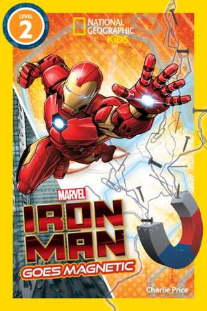 Marvel's Iron Man Goes Magnetic (National Geographic Kids Readers, Level 2) de National Geographic Kids