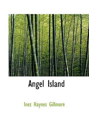 Angel Island de Inez Haynes Gillmore