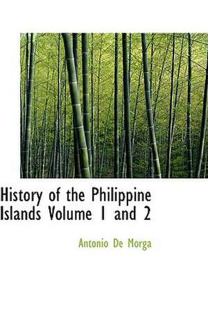 History of the Philippine Islands de Antonio De Morga