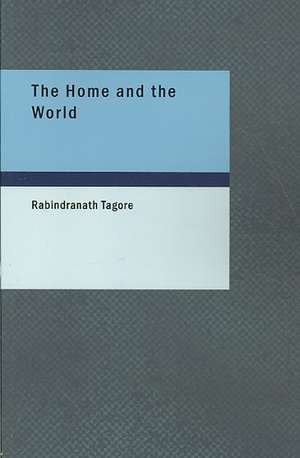 The Home and the World de Rabindranath Tagore