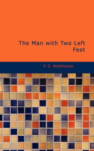 The Man with Two Left Feet de P. G. Wodehouse