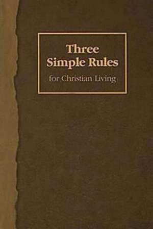 Three Simple Rules for Christian Living de Jeanne Torrence Finley