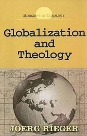 Globalization and Theology de Joerg Rieger