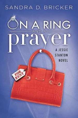 On a Ring and a Prayer: A Jessie Stanton Novel - Book 1 de Sandra D. Bricker