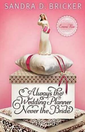 Always the Wedding Planner, Never the Bride de Sandra D. Bricker