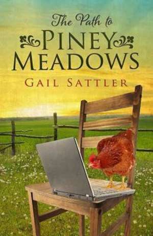 The Path to Piney Meadows de Gail Sattler