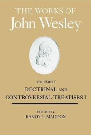 The Works of John Wesley, Volume 12 de Randy L. Maddox