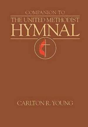 Companion to the United Methodist Hymnal de Carlton R. Young