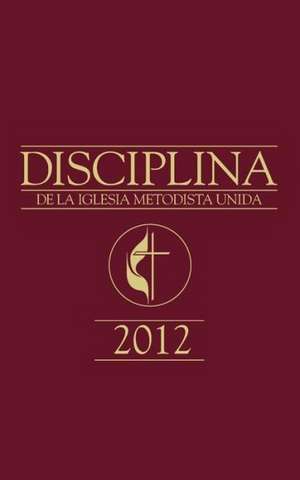 Book of Discipline 2012 Spanish Edition de Pedro Lopez