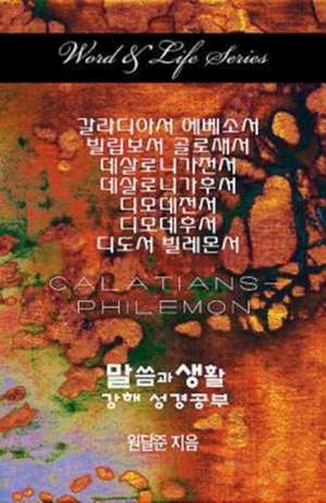 Word & Life Series: Galatians - Philemon (Korean) de Dal Joon Won